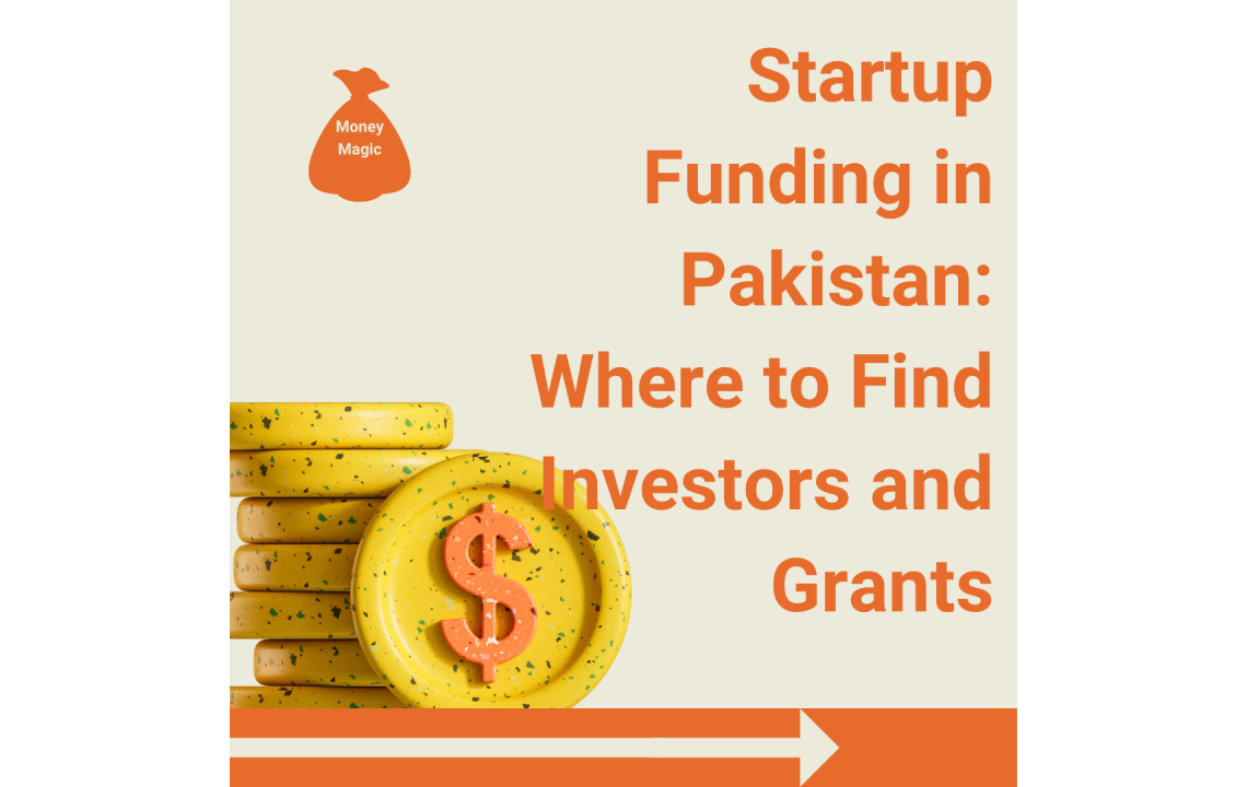 Startup Funding in Pakistan: Where to Find Investors and Grants Startup Funding in Pakistan: Where to Find Investors and Grants